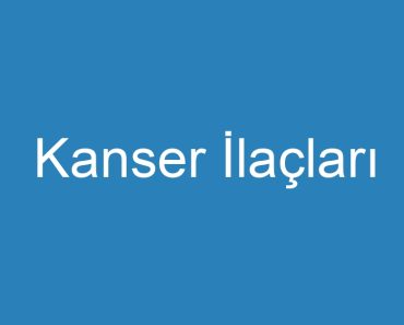 Kanser İlaçları