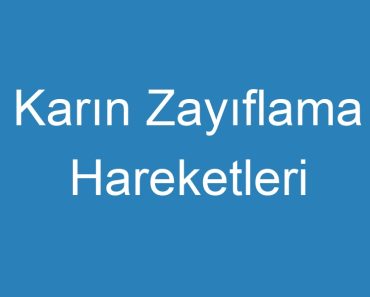 Karın Zayıflama Hareketleri