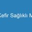 Kefir Sağlıklı Mı