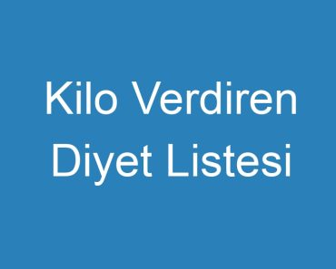 Kilo Verdiren Diyet Listesi