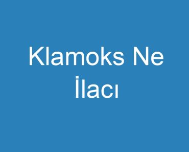 Klamoks Ne İlacı