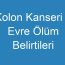 Kolon Kanseri 4 Evre Ölüm Belirtileri