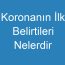 Koronanın İlk Belirtileri Nelerdir