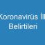 Koronavirüs İlk Belirtileri