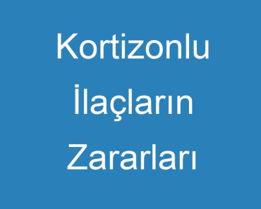 Kortizonlu İlaçların Zararları