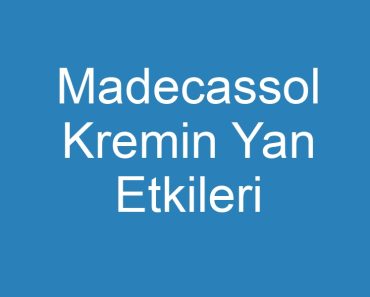 Madecassol Kremin Yan Etkileri