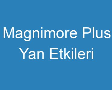 Magnimore Plus Yan Etkileri