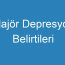 Majör Depresyon Belirtileri