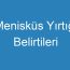 Menisküs Yırtığı Belirtileri