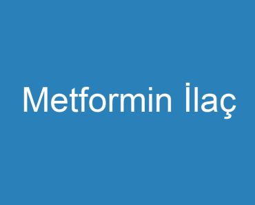 Metformin İlaç