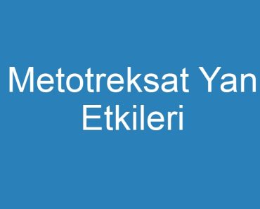 Metotreksat Yan Etkileri