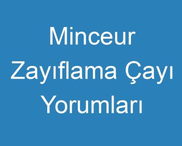 Minceur Zayıflama Çayı Yorumları