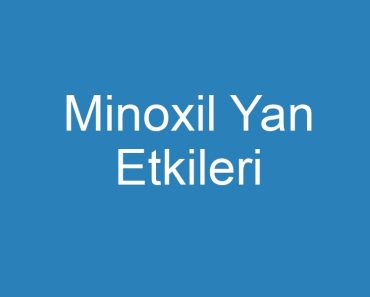 Minoxil Yan Etkileri