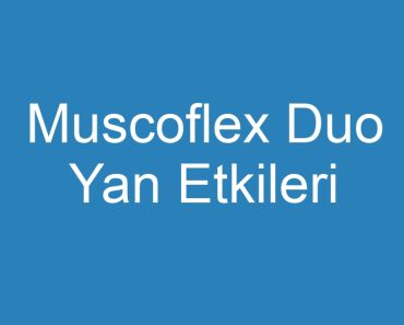 Muscoflex Duo Yan Etkileri