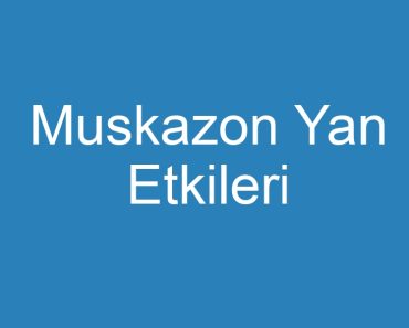 Muskazon Yan Etkileri