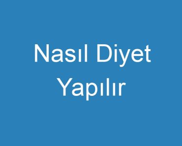 Nasıl Diyet Yapılır