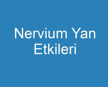 Nervium Yan Etkileri