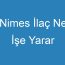 Nimes İlaç Ne İşe Yarar