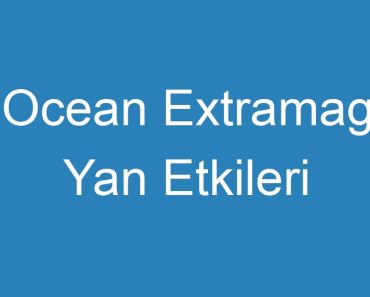 Ocean Extramag Yan Etkileri