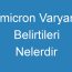 Omicron Varyantı Belirtileri Nelerdir