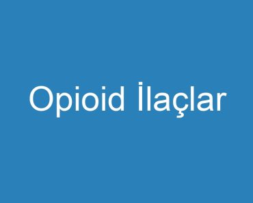 Opioid İlaçlar