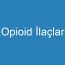 Opioid İlaçlar