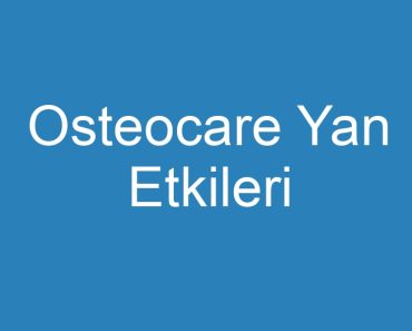 Osteocare Yan Etkileri