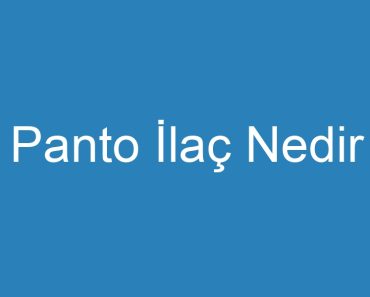 Panto İlaç Nedir