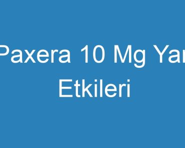 Paxera 10 Mg Yan Etkileri