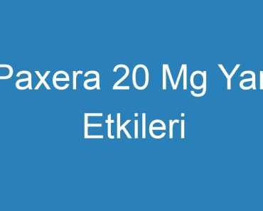 Paxera 20 Mg Yan Etkileri