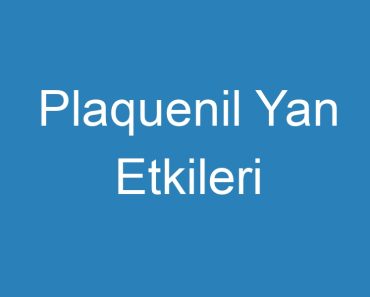 Plaquenil Yan Etkileri