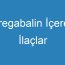 Pregabalin İçeren İlaçlar