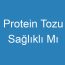 Protein Tozu Sağlıklı Mı