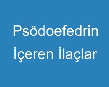 Psödoefedrin İçeren İlaçlar