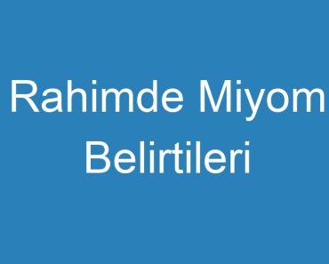 Rahimde Miyom Belirtileri