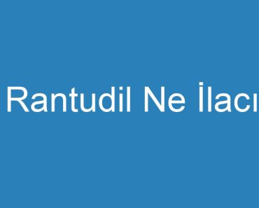 Rantudil Ne İlacı