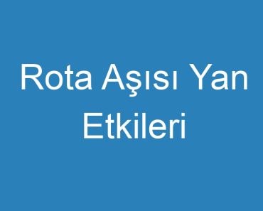 Rota Aşısı Yan Etkileri