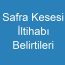 Safra Kesesi İltihabı Belirtileri