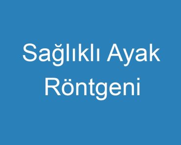 Sağlıklı Ayak Röntgeni