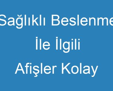 Sağlıklı Beslenme İle İlgili Afişler Kolay