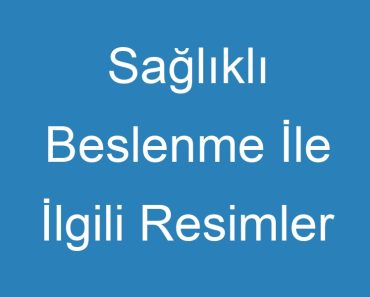 Sağlıklı Beslenme İle İlgili Resimler