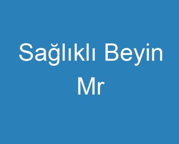 Sağlıklı Beyin Mr