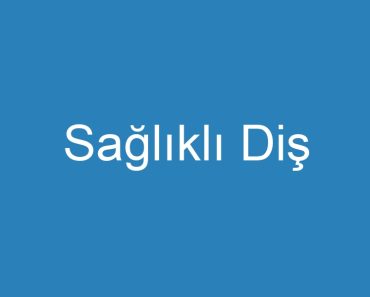 Sağlıklı Diş