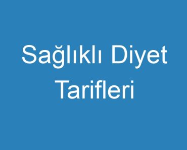 Sağlıklı Diyet Tarifleri