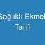 Sağlıklı Ekmek Tarifi