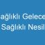 Sağlıklı Gelecek Sağlıklı Nesil