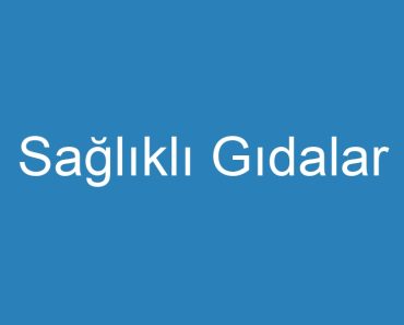 Sağlıklı Gıdalar