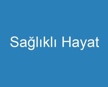 Sağlıklı Hayat