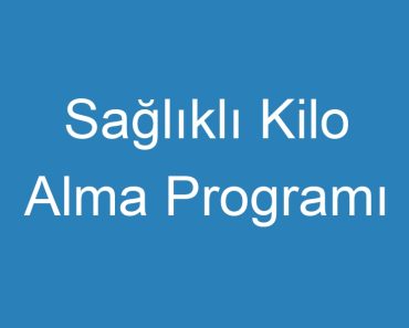 Sağlıklı Kilo Alma Programı