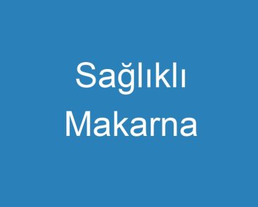 Sağlıklı Makarna